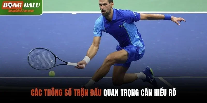 Các thông số trận đấu quan trọng cần hiểu rõ