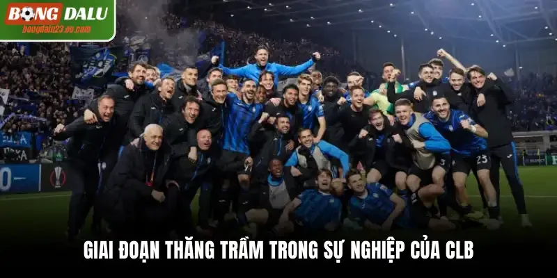 Giai đoạn thăng trầm trong sự nghiệp của CLB