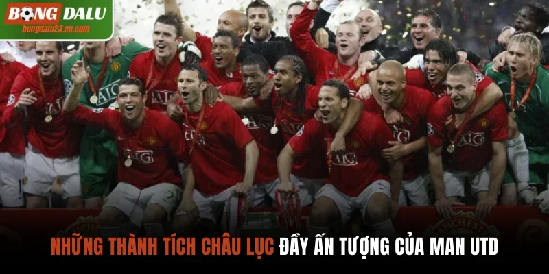 Những thành tích châu lục đầy ấn tượng của Man Utd
