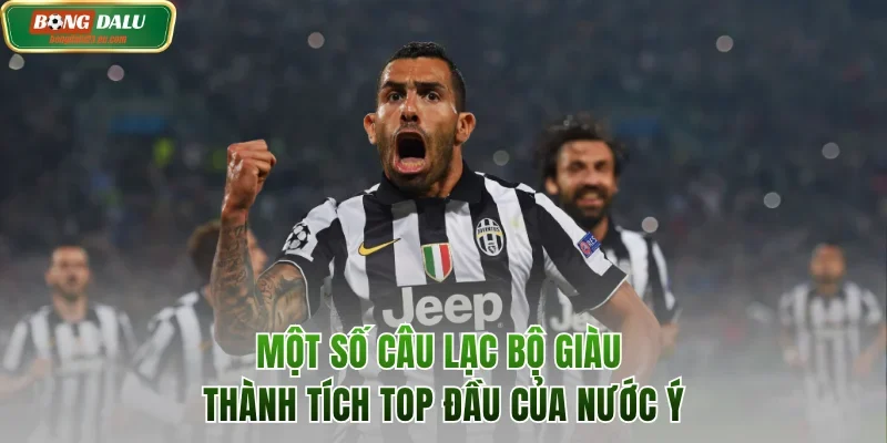 Một số câu lạc bộ giàu thành tích top đầu của nước Ý